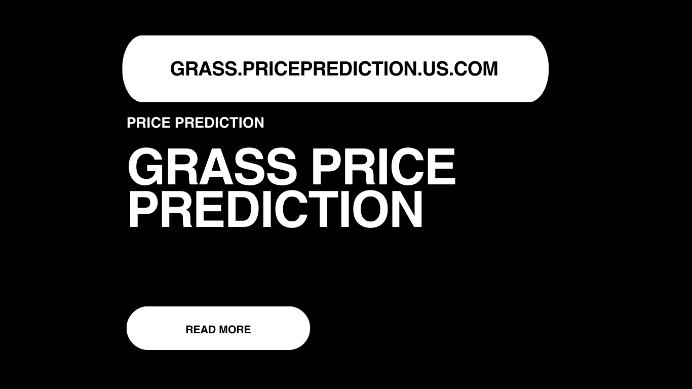 GRASS Price Prediction | Grass Forecast 2025, 2030, 2040
